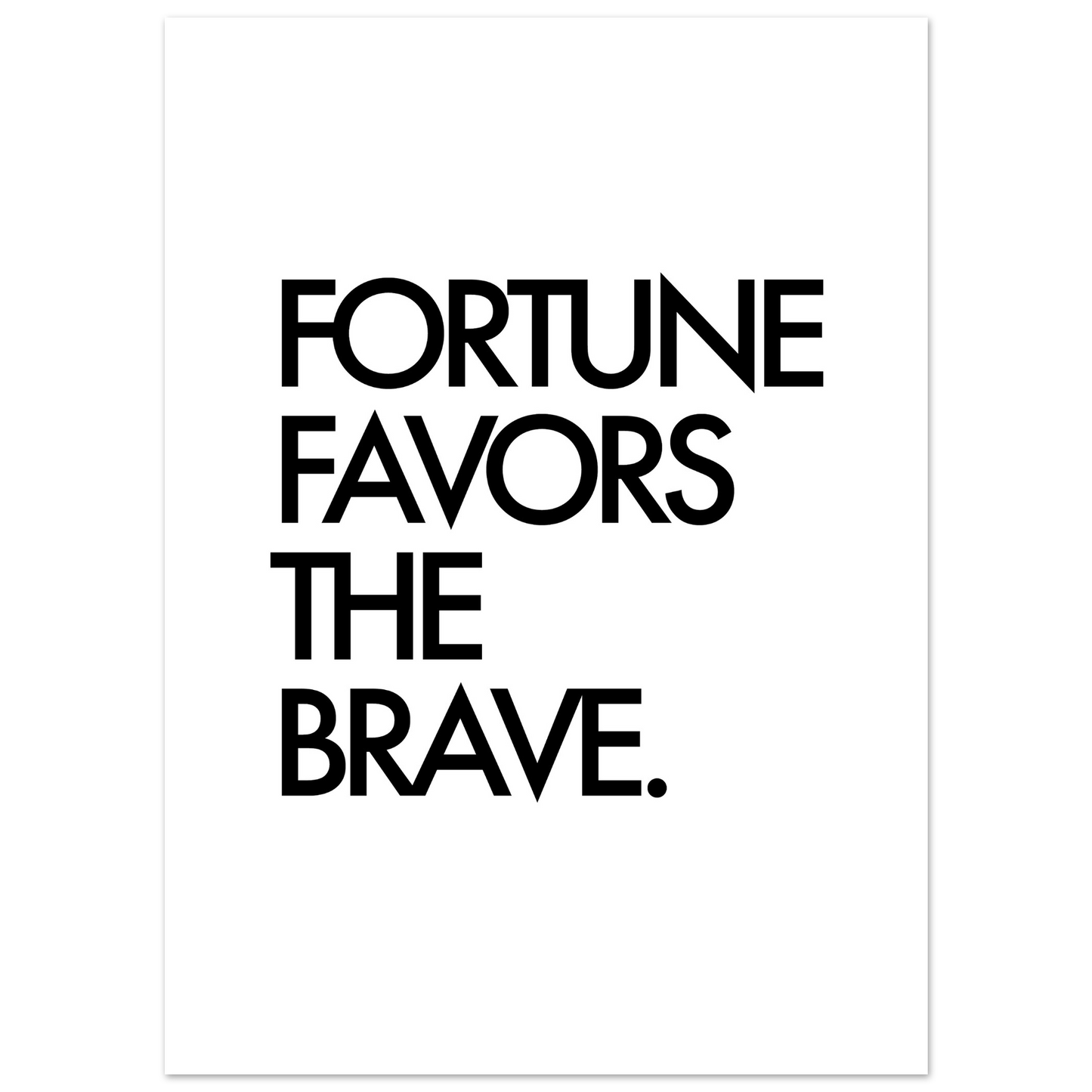 FORTUNE FAVORS THE BRAVE