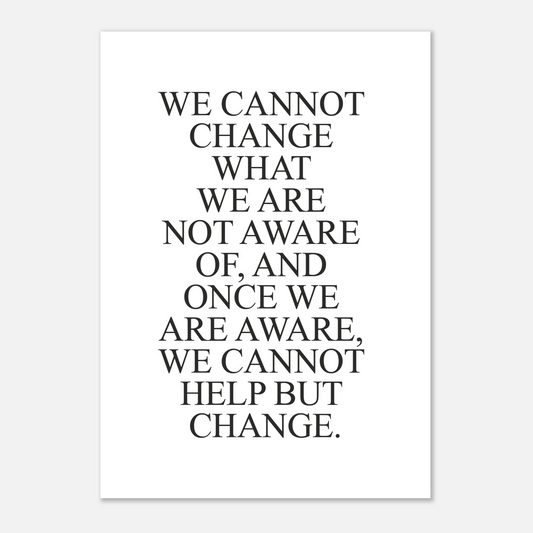We Cannot Help But Change