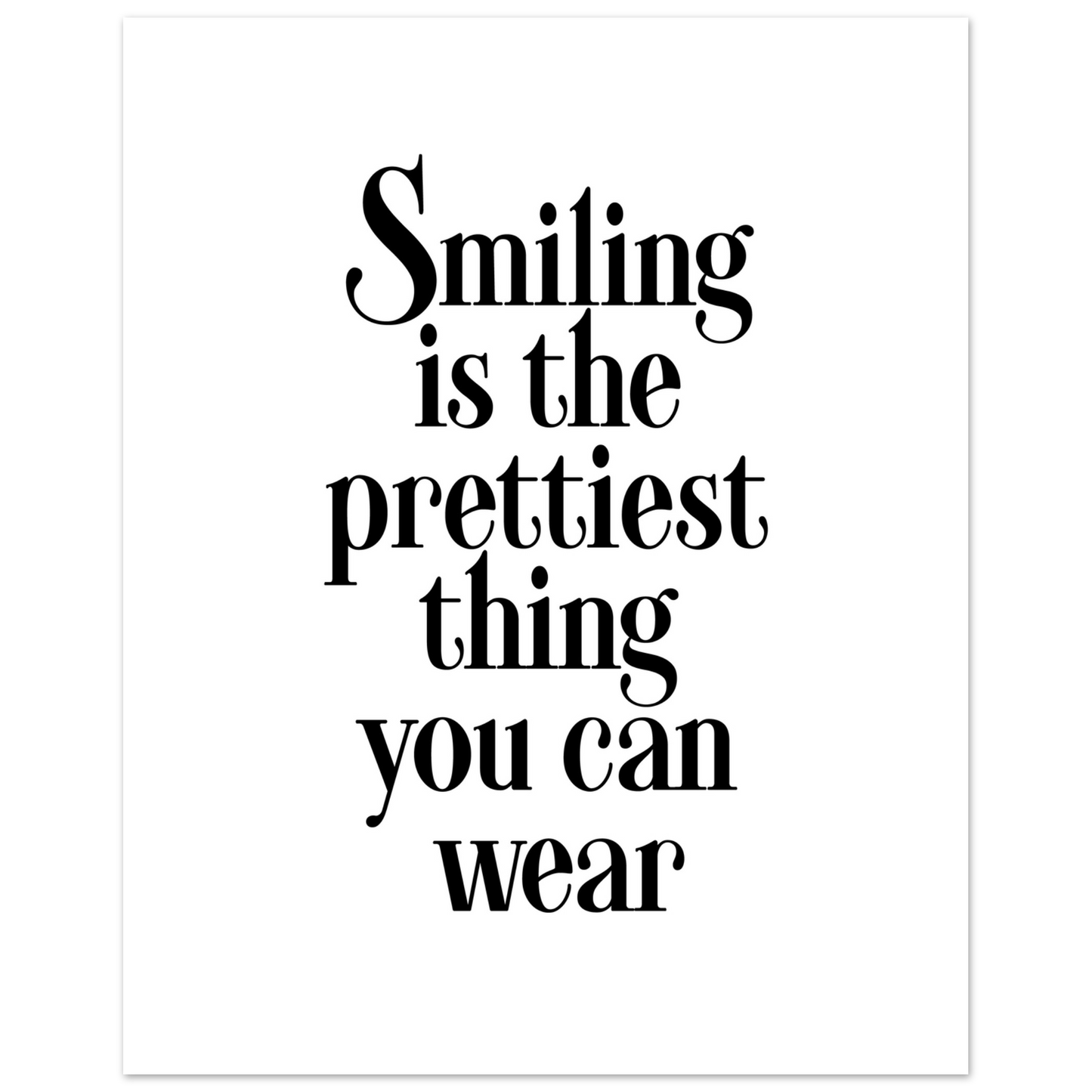 Smiling is the prettiest thing you can wear