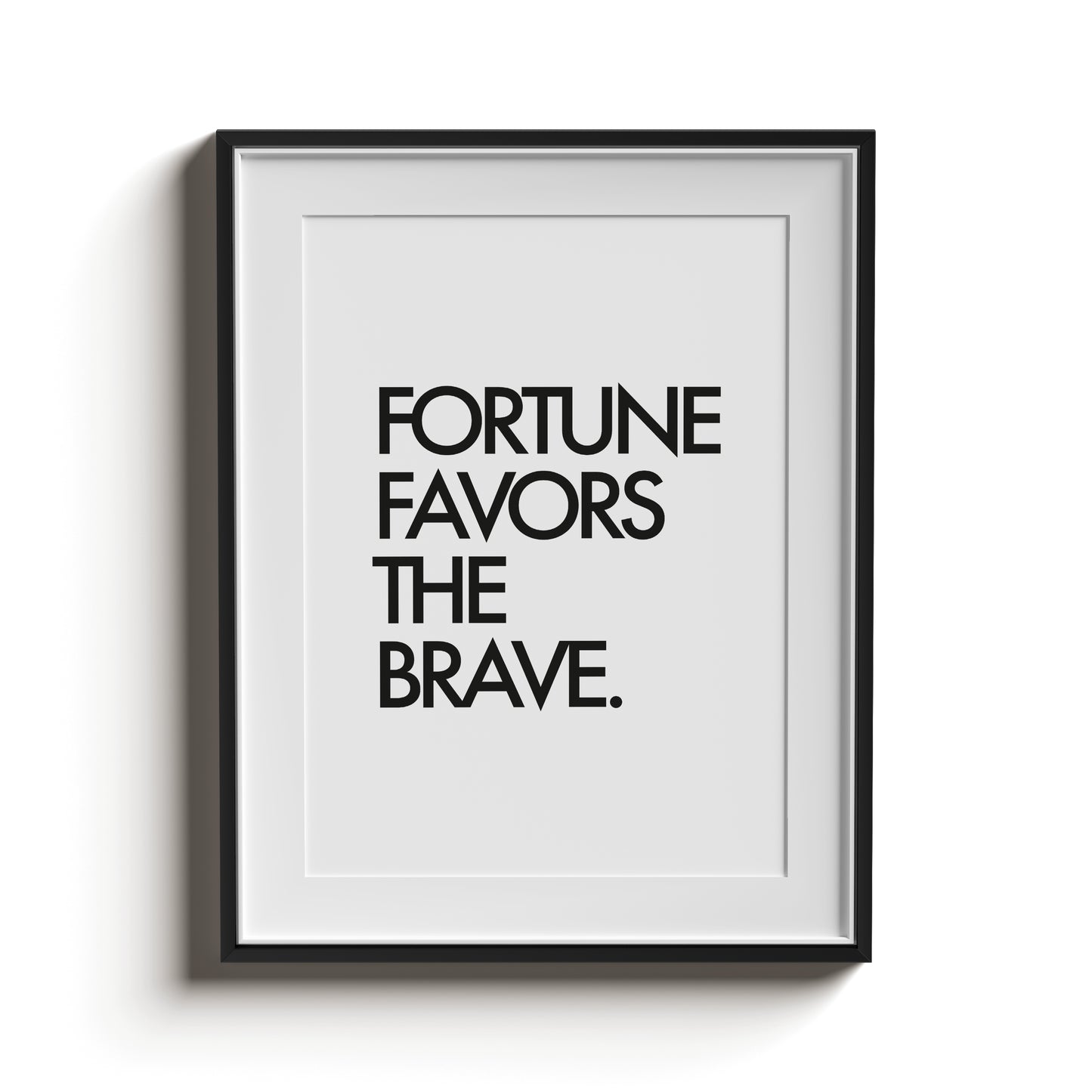 FORTUNE FAVORS THE BRAVE