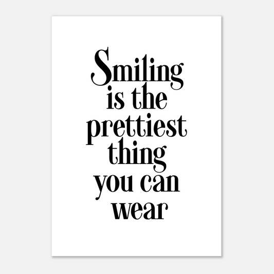 Smiling is the prettiest thing you can wear