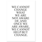 We Cannot Help But Change