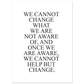 We Cannot Help But Change