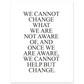 We Cannot Help But Change