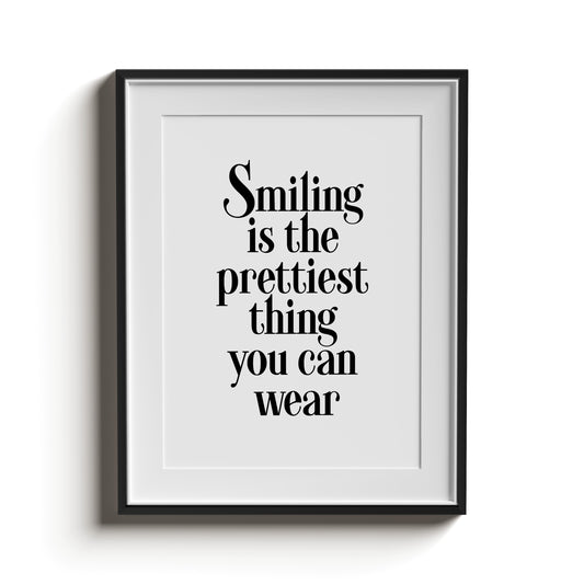 Smiling is the prettiest thing you can wear